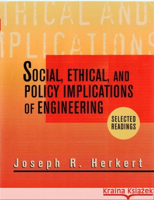 Social, Ethical, and Policy Implications of Engineering: Selected Readings Herkert, Joseph R. 9780780347120 IEEE Computer Society Press - książka