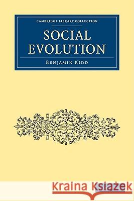 Social Evolution Benjamin Kidd 9781108004527 CAMBRIDGE UNIVERSITY PRESS - książka