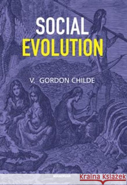 Social Evolution Gordon V. Childe 9789360800017 Manohar Publishers and Distributors - książka
