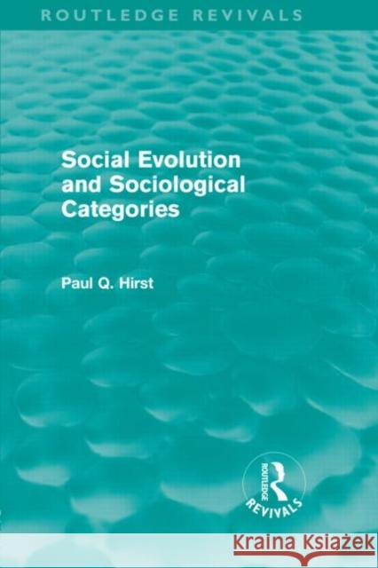 Social Evolution and Sociological Categories Paul Q. Hirst   9780415571289 Taylor & Francis - książka