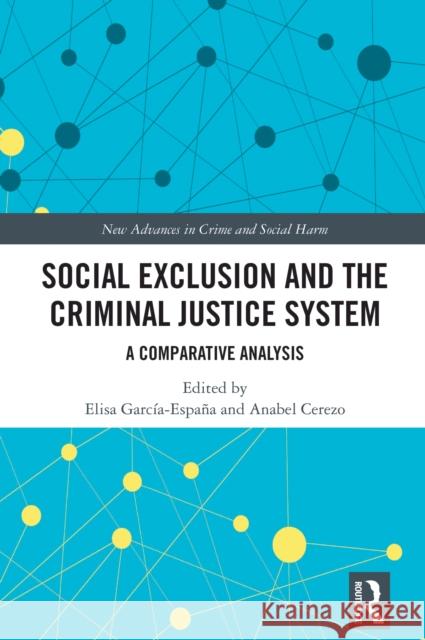Social Exclusion and the Criminal Justice System: A Comparative Analysis Elisa Garc?a-Espa?a Anabel Cerezo 9781032623122 Routledge - książka