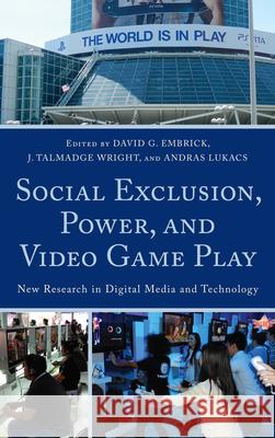 Social Exclusion, Power, and Video Game Play: New Research in Digital Media and Technology Embrick, David G. 9780739138601 Lexington Books - książka