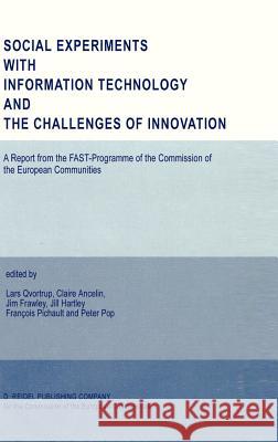 Social Experiments with Information Technology and the Challenges of Innovation Lars Qvortrup Claire Ancelin J. Frawley 9789027724885 Springer - książka