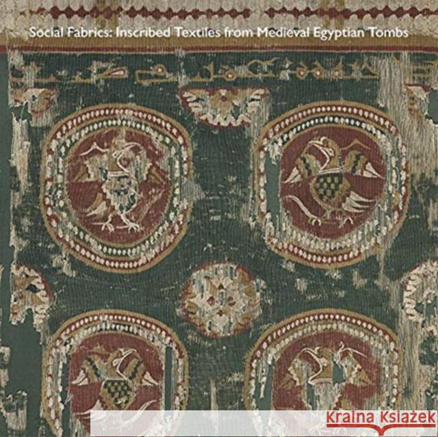 Social Fabrics: Inscribed Textiles from Medieval Egyptian Tombs Mary McWilliams Jochen Sokoly 9780300260090 Harvard Art Museums - książka