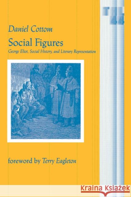 Social Figures: George Eliot, Social History, and Literary Representation Volume 44 Cottom, Daniel 9780816615483 University of Minnesota Press - książka