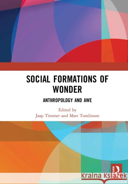 Social Formations of Wonder: Anthropology and Awe Jaap Timmer Matt Tomlinson 9780367664329 Routledge - książka