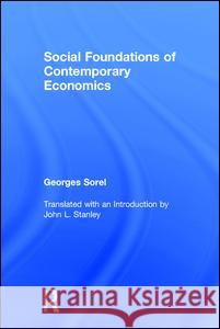 Social Foundations of Contemporary Economics Marcia J. Lipetz Georges Sorel 9780878554829 Transaction Publishers - książka
