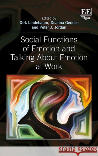 Social Functions of Emotion and Talking About Emotion at Work Dirk Lindebaum Deanna Geddes Peter J. Jordan 9781786434876 Edward Elgar Publishing Ltd - książka
