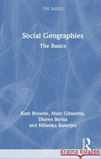 Social Geographies: The Basics Kath Browne Mary Gilmartin Dhiren Borisa 9781032201832 Routledge - książka