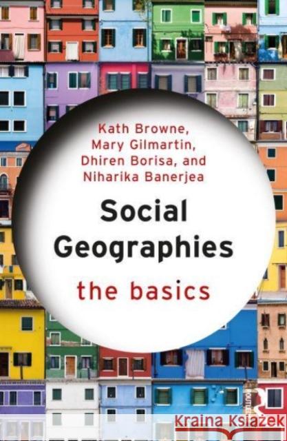 Social Geographies: The Basics Kath Browne Mary Gilmartin Dhiren Borisa 9781032211251 Routledge - książka