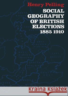 Social Geography of British Elections 1885-1910 Henry Pelling 9781349003037 Palgrave MacMillan - książka