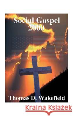 Social Gospel 2000 Wakefield, Thomas D. 9781585004560 Authorhouse - książka