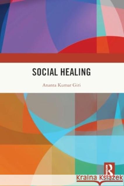 Social Healing Ananta Kumar Giri 9781032497464 Taylor & Francis Ltd - książka