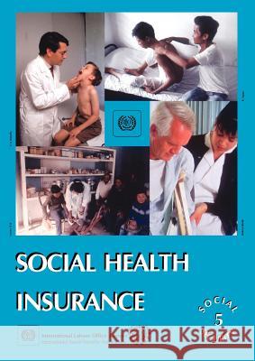 Social health insurance (Social Security Vol. V) Ilo 9789221107385 International Labour Office - książka