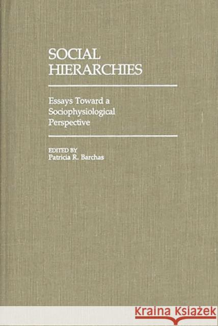 Social Hierarchies: Essays Toward a Sociophysiological Perspective Unknown 9780313231650 Greenwood Press - książka