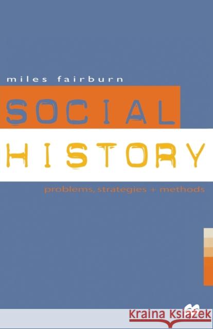 Social History : Problems, Strategies and Methods Miles Fairburn 9780333615874  - książka