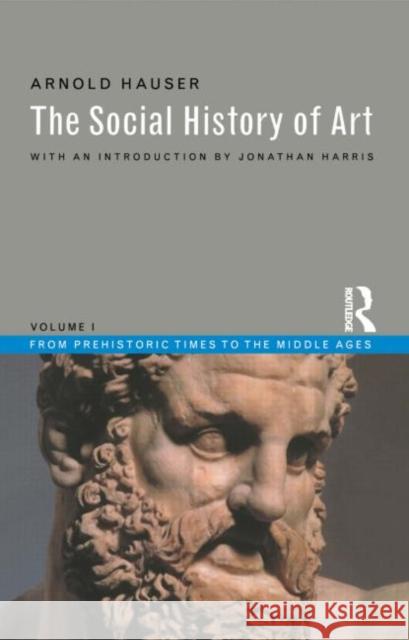 Social History of Art, Volume 1: From Prehistoric Times to the Middle Ages Hauser, Arnold 9780415199452 Routledge - książka