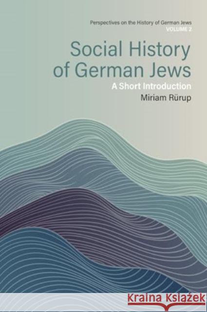 Social History of German Jews: A Short Introduction Miriam R?rup 9781805394532 Berghahn Books - książka