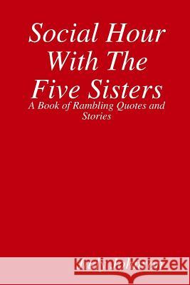 Social Hour With The Five Sisters Judy Johnson 9780359199105 Lulu.com - książka