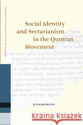 Social Identity and Sectarianism in the Qumran Movement Jutta Jokiranta 9789004238619 Brill Academic Publishers - książka