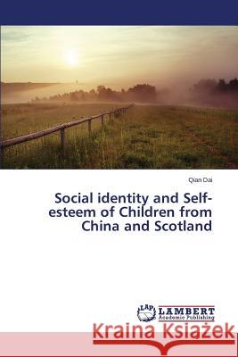 Social identity and Self-esteem of Children from China and Scotland Dai Qian 9783659719868 LAP Lambert Academic Publishing - książka