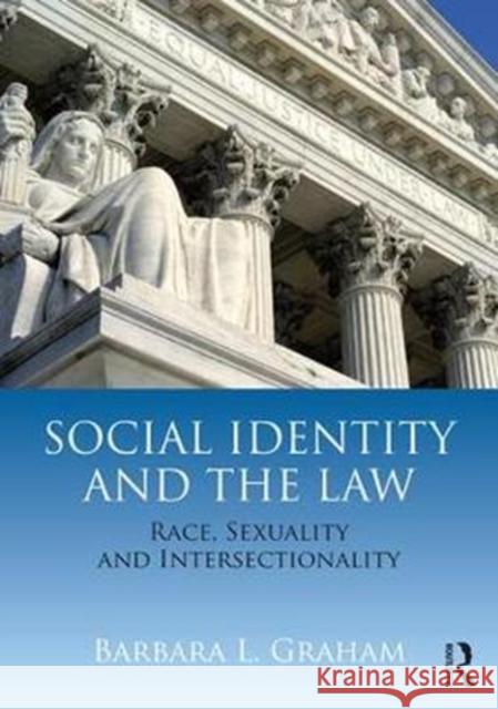 Social Identity and the Law: Race, Sexuality and Intersectionality Barbara L. Graham 9781138478831 Routledge - książka