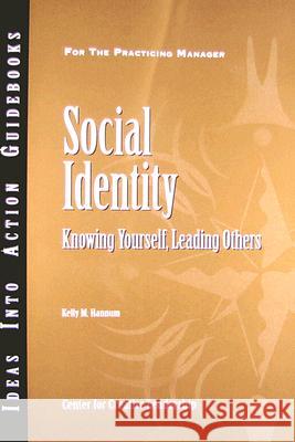 Social Identity: Knowing Yourself, Knowing Others Center for Creative Leadership (CCL), Kelly Hannum 9781604910001 Centre for Creative Leadership - książka