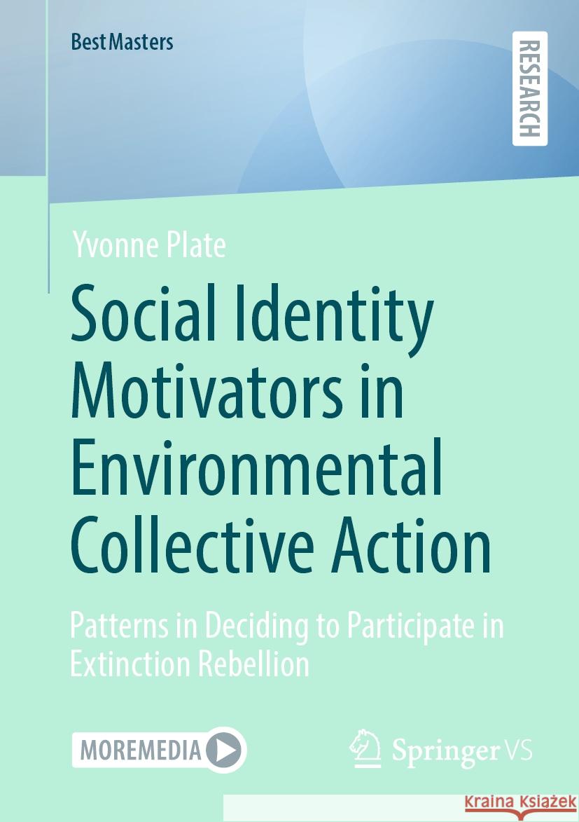 Social Identity Motivators in Environmental Collective Action: Patterns in Deciding to Participate in Extinction Rebellion Yvonne Plate 9783658440466 Springer vs - książka