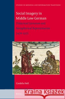 Social Imagery in Middle Low German: Didactical Literature and Metaphorical Representation (1470-1517) Cordelia Hess, Cordelia Heß 9789004247758 Brill - książka