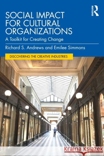 Social Impact for Cultural Organizations: A Toolkit for Creating Change Emilee Simmons 9781032711652 Routledge - książka