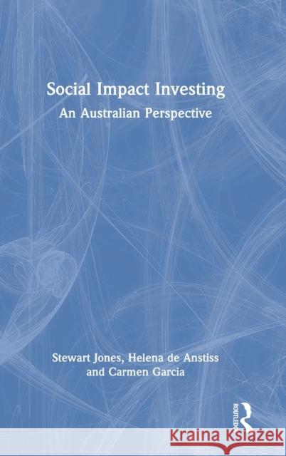 Social Impact Investing: An Australian Perspective Stewart Jones Helena d Carmen Garcia 9781032126548 Routledge - książka