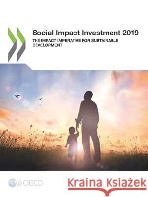 Social impact investment 2019: the impact imperative for sustainable development Organisation for Economic Co-operation and Development 9789264311282 Organization for Economic Co-operation and De - książka