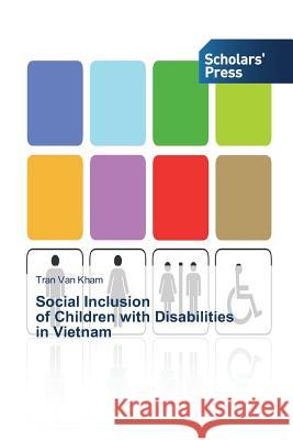 Social Inclusion of Children with Disabilities in Vietnam Van Kham Tran 9783639708639 Scholars' Press - książka