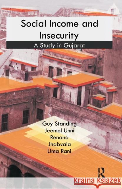 Social Income and Insecurity: A Study in Gujarat Guy Standing Jeemol Unni Renana Jhabvala 9781138662674 Taylor and Francis - książka