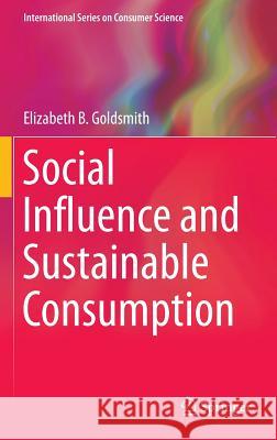 Social Influence and Sustainable Consumption Elizabeth B. Goldsmith 9783319207377 Springer - książka