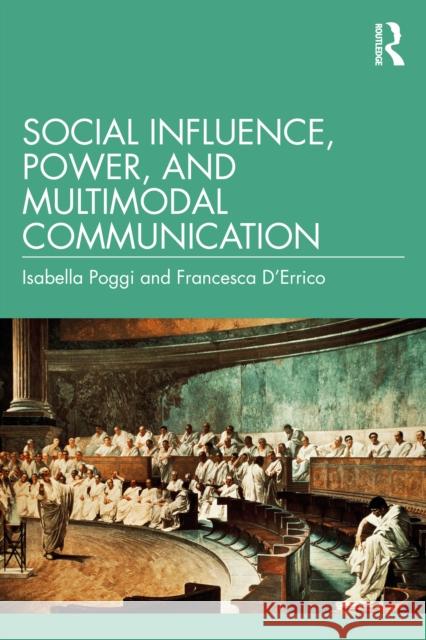 Social Influence, Power, and Multimodal Communication Francesca D'Errico 9780367465278 Taylor & Francis Ltd - książka