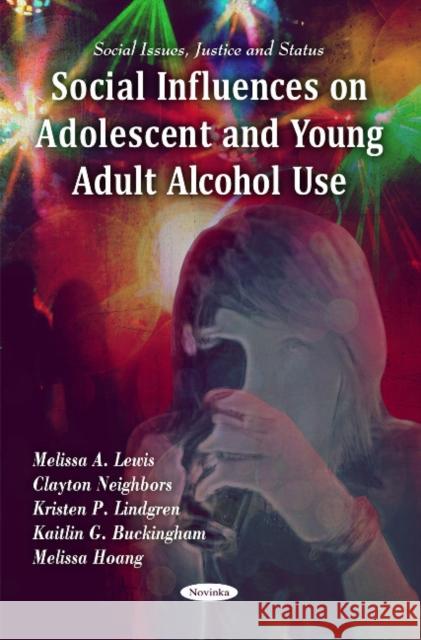 Social Influences on Adolescent & Young Adult Alcohol Use Melissa A Lewis 9781617280320 Nova Science Publishers Inc - książka