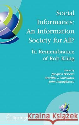 Social Informatics: An Information Society for All? in Remembrance of Rob Kling: Proceedings of the Seventh International Conference 'Human Choice and Berleur, Jacques 9780387378756 Springer - książka