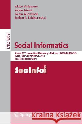 Social Informatics: Socinfo 2013 International Workshops, Qmc and Histoinformatics, Kyoto, Japan, November 25, 2013, Revised Selected Pape Nadamoto, Akiyo 9783642552847 Springer - książka