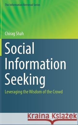 Social Information Seeking: Leveraging the Wisdom of the Crowd Shah, Chirag 9783319567556 Springer - książka