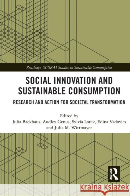 Social Innovation and Sustainable Consumption: Research and Action for Societal Transformation Julia Backhaus Audley Genus Sylvia Lorek 9780367340155 Routledge - książka