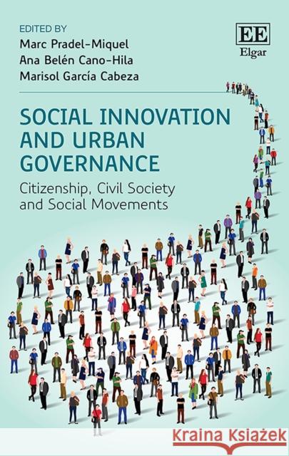 Social Innovation and Urban Governance: Citizenship, Civil Society and Social Movements Marc Pradel-Miquel Ana B. Cano-Hila Marisol Garcia Cabeza 9781839102318 Edward Elgar Publishing Ltd - książka