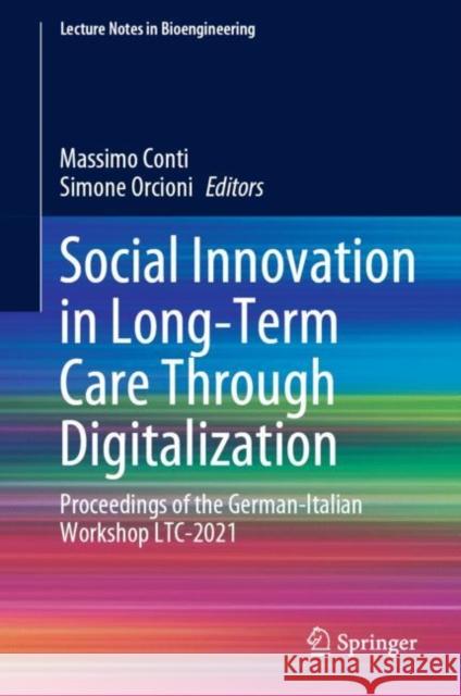 Social Innovation in Long-Term Care Through Digitalization: Proceedings of the German-Italian Workshop Ltc-2021 Conti, Massimo 9783031168543 Springer International Publishing AG - książka
