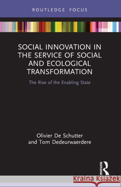 Social Innovation in the Service of Social and Ecological Transformation: The Rise of the Enabling State Tom Dedeurwaerdere 9781032121987 Routledge - książka