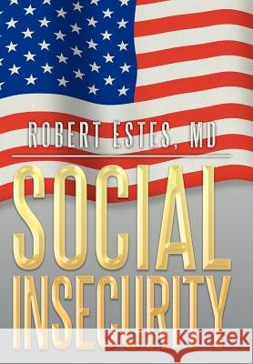 Social Insecurity Robert Este 9781479777594 Xlibris Corporation - książka