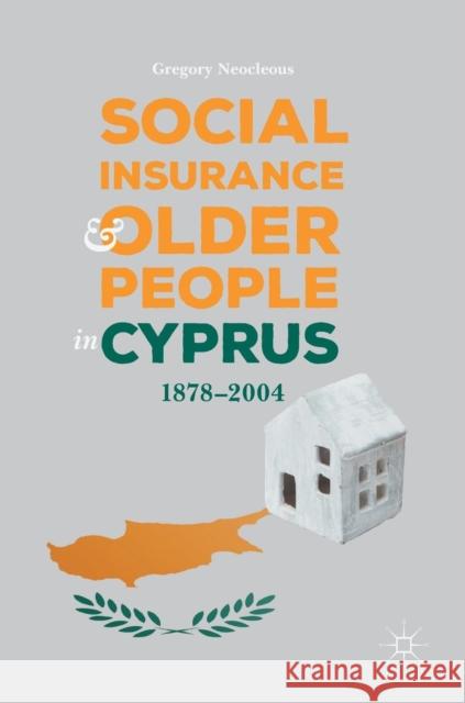 Social Insurance and Older People in Cyprus: 1878-2004 Neocleous, Gregory 9783030029456 Palgrave MacMillan - książka