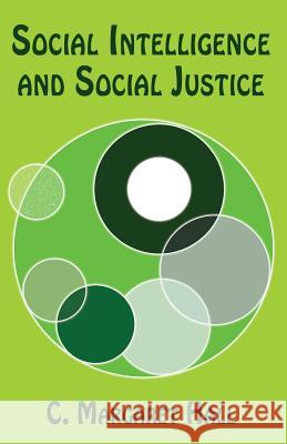 Social Intelligence and Social Justice C. Margaret Hall 9781539331070 Createspace Independent Publishing Platform - książka