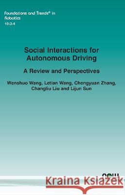 Social Interactions for Autonomous Driving: A Review and Perspectives Wenshuo Wang Letian Wang Chengyuan Zhang 9781638281283 now publishers Inc - książka