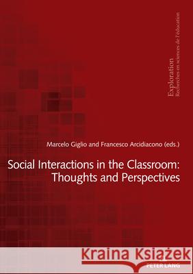 Social Interactions in the Classroom: Thoughts and Perspectives Francesco Arcidiacono, Marcelo Giglio 9783034349642 Peter Lang AG, Internationaler Verlag der Wis - książka