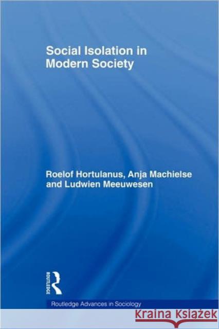 Social Isolation in Modern Society R. P. Hortulanus Roelof Hortulanus Anja Machielse 9780415367684 Routledge - książka
